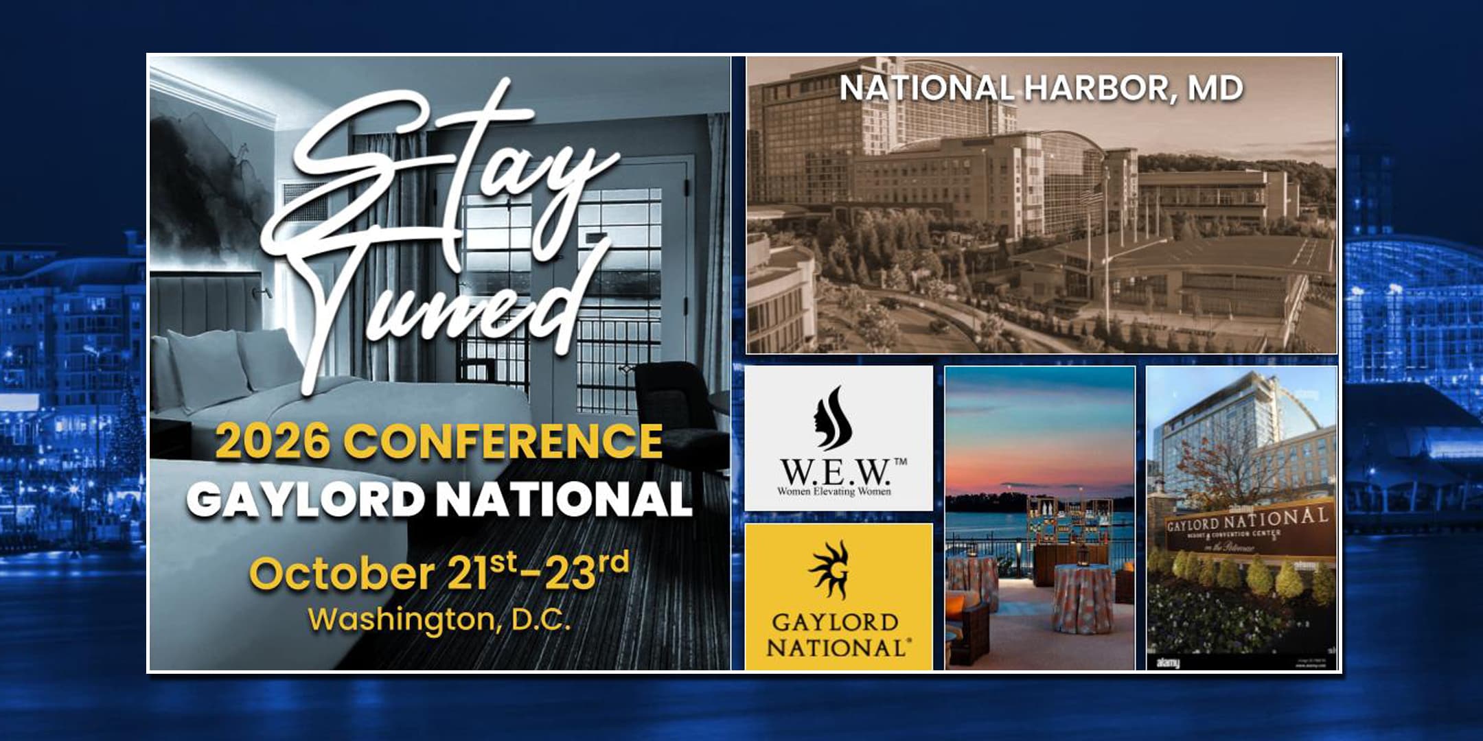 Stay Tuned — W.E.W. 2026 Conference at Gaylord National, October 21–23, National Harbor / Washington, D.C.